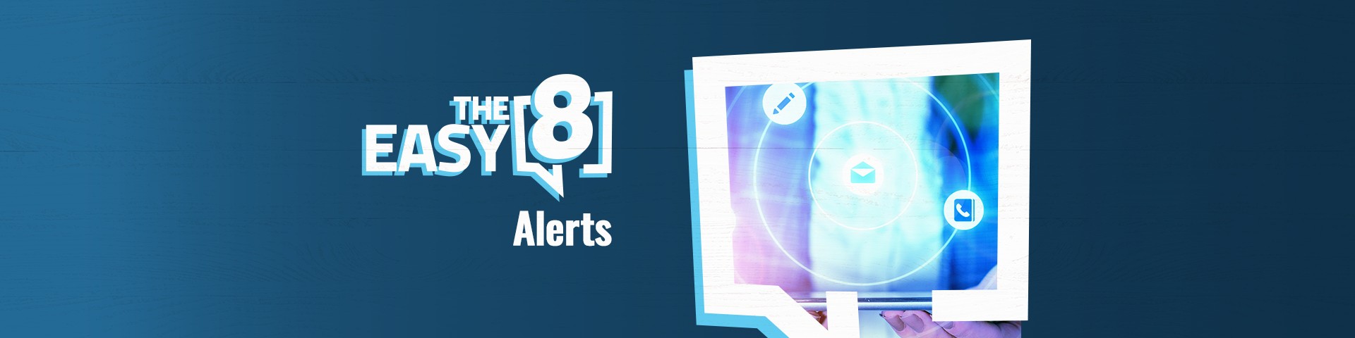 The Easy 8 Alerts