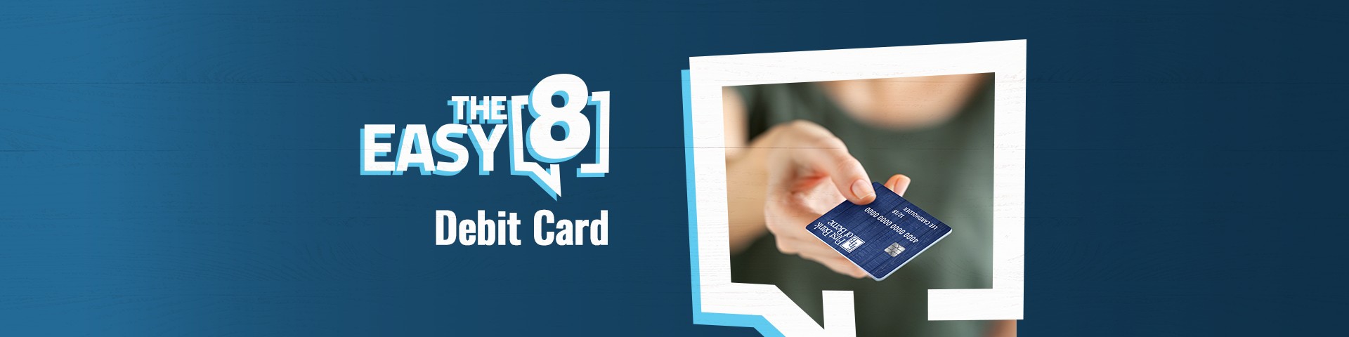 The Easy 8 debit card